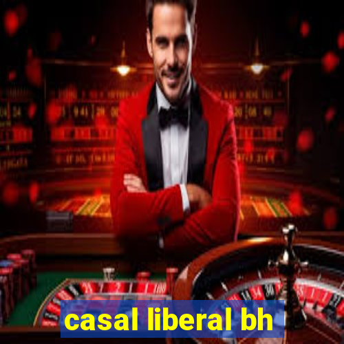 casal liberal bh