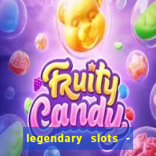 legendary slots - casino games