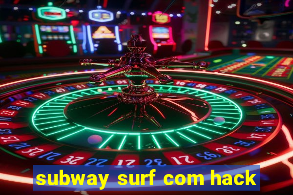 subway surf com hack