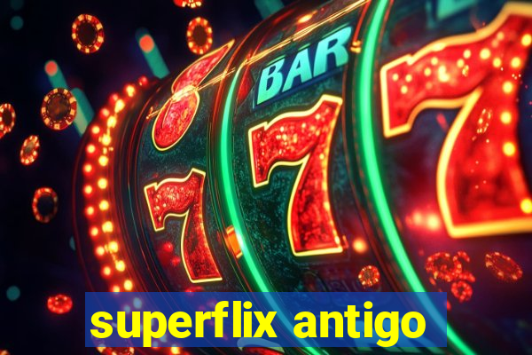 superflix antigo