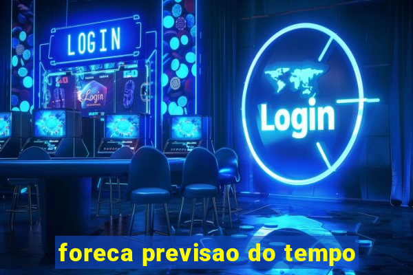 foreca previsao do tempo