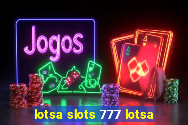 lotsa slots 777 lotsa