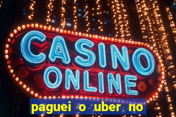 paguei o uber no pix e nao encontrou motorista