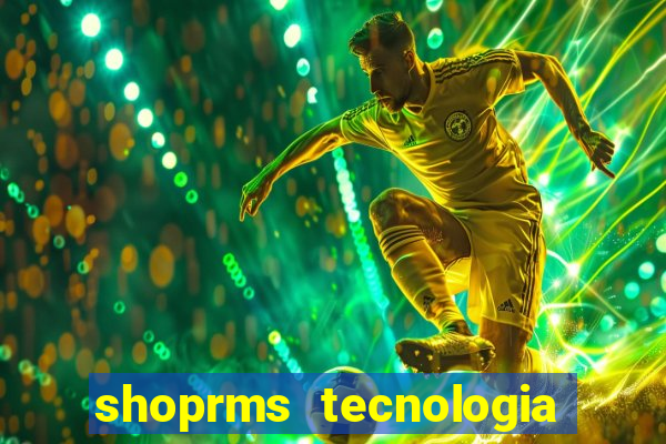 shoprms tecnologia e serviços ltda jogos