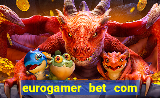 eurogamer bet com paga mesmo