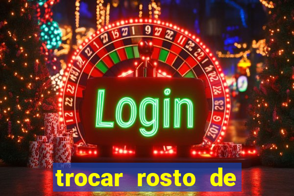trocar rosto de video online