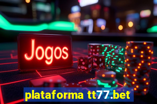 plataforma tt77.bet