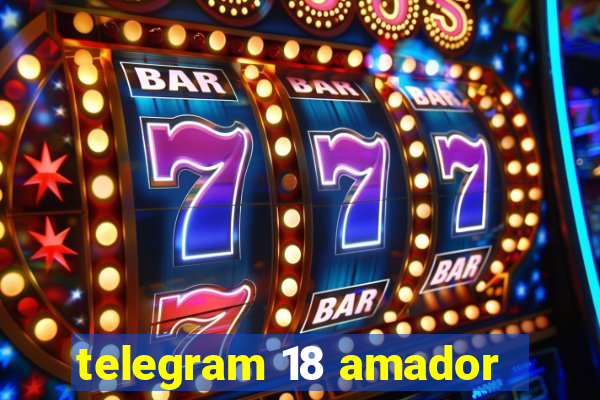 telegram 18 amador