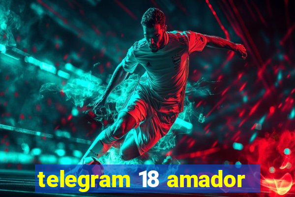 telegram 18 amador