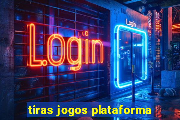tiras jogos plataforma
