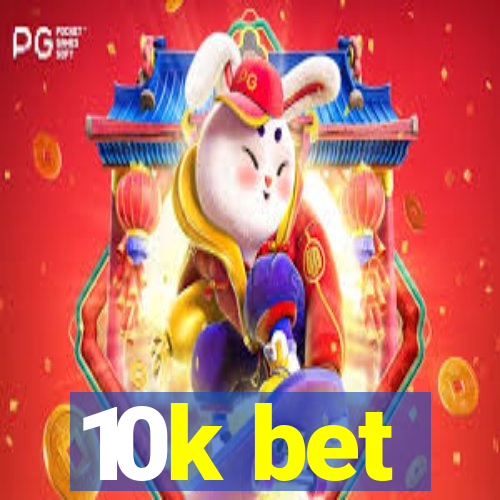 10k bet
