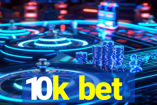 10k bet