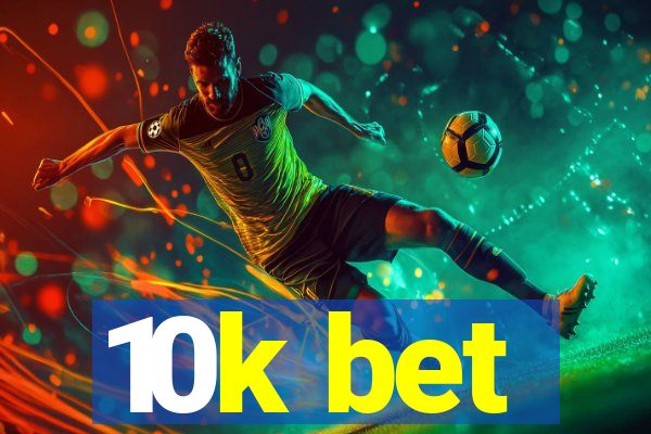 10k bet