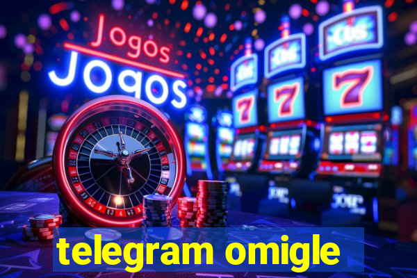 telegram omigle