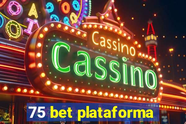 75 bet plataforma