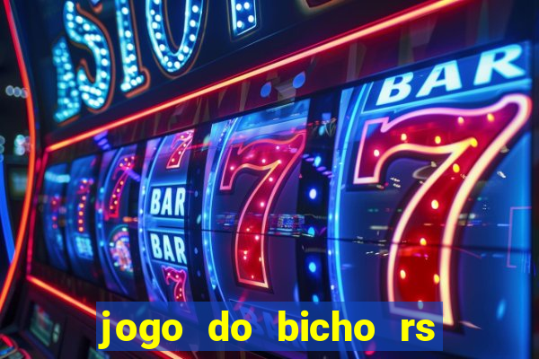 jogo do bicho rs resultado certo de hoje 14h 18h rs consulta