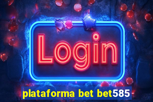 plataforma bet bet585