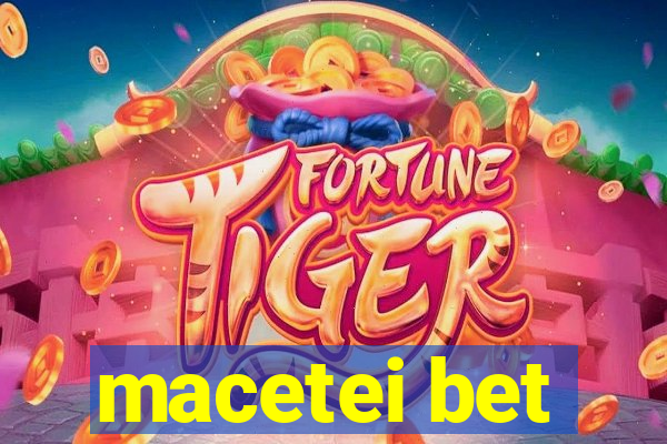 macetei bet