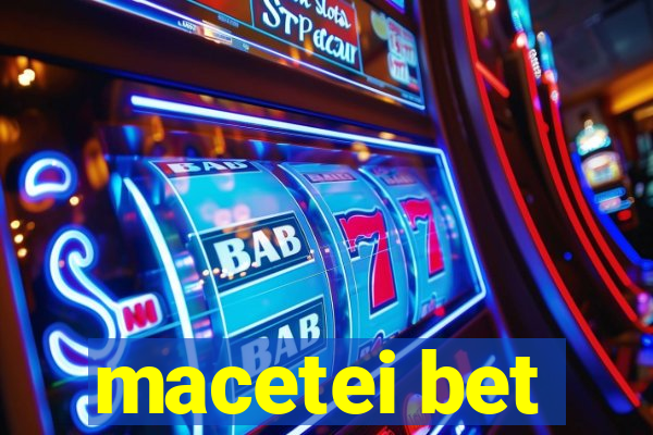macetei bet