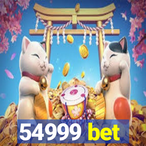 54999 bet