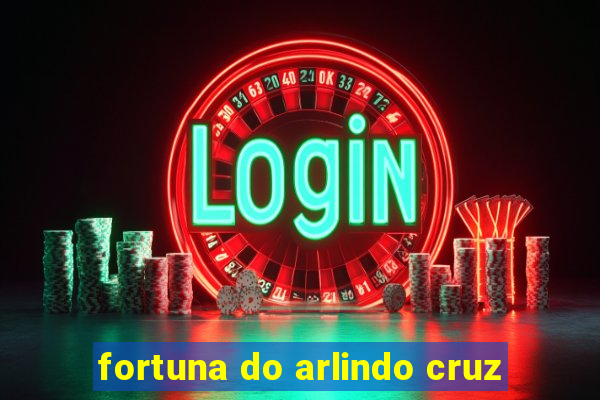 fortuna do arlindo cruz