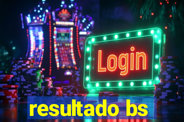 resultado bs