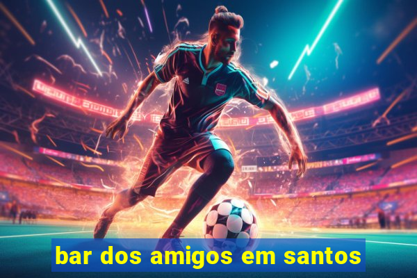 bar dos amigos em santos