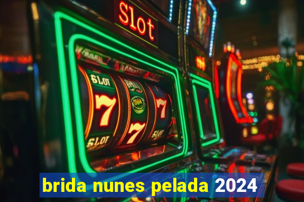 brida nunes pelada 2024