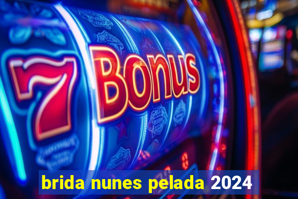 brida nunes pelada 2024