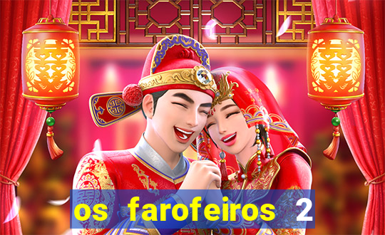 os farofeiros 2 rede canais