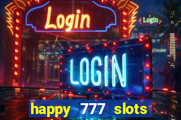 happy 777 slots paga mesmo