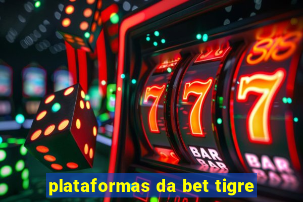 plataformas da bet tigre