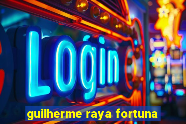 guilherme raya fortuna