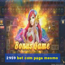 2959 bet com paga mesmo