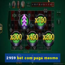 2959 bet com paga mesmo