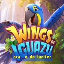 ora  o de lucifer para ganhar na mega sena