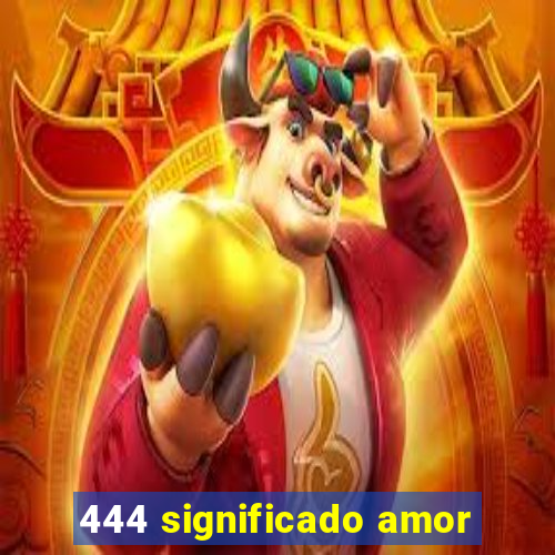 444 significado amor