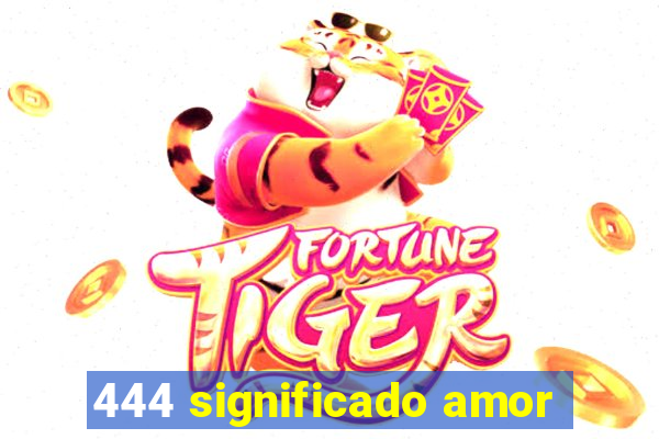 444 significado amor