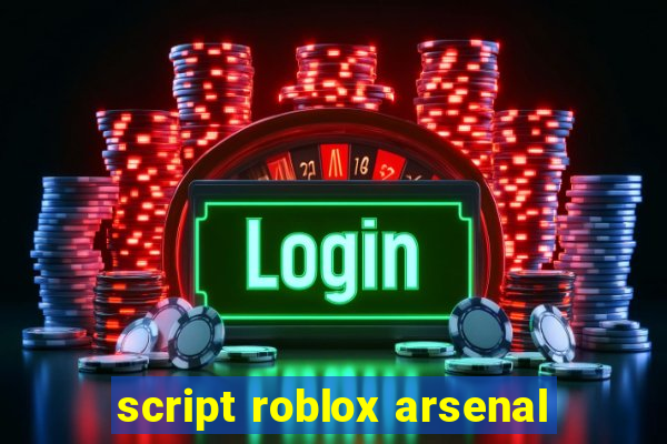 script roblox arsenal