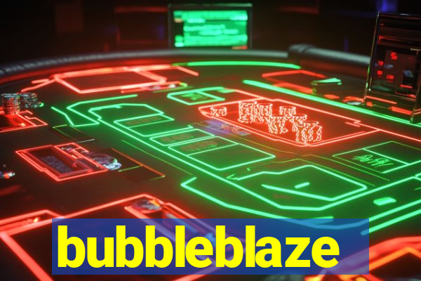 bubbleblaze