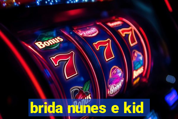 brida nunes e kid