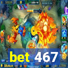 bet 467