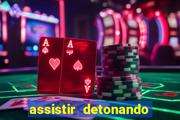 assistir detonando em barcelona dublado
