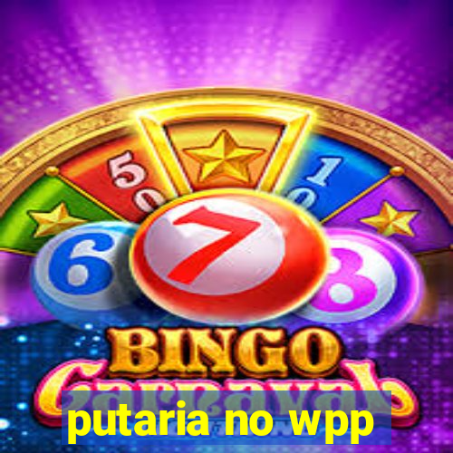 putaria no wpp