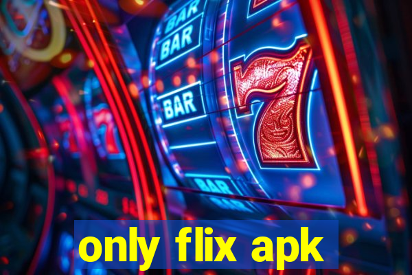 only flix apk