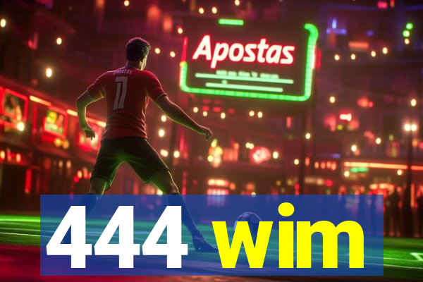 444 wim