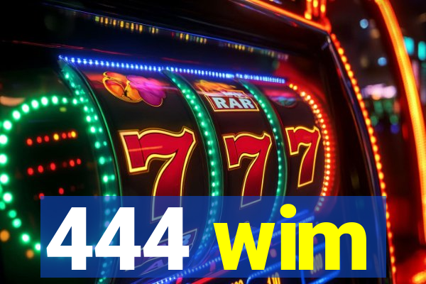 444 wim