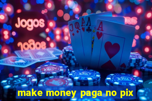make money paga no pix
