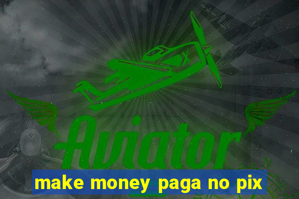 make money paga no pix