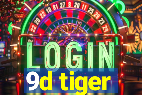 9d tiger